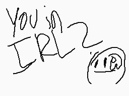 Drawn comment by Ⓐ-Train
"you is IRL?"