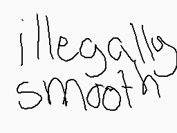 Drawn comment by peenerf☆rt
"illegally smooth"