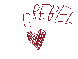 Drawn comment by Snick Hat
"REBEL"