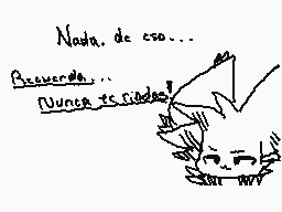 Drawn comment by ーGリムトマ→ハ
"Nada, de eso... Recuerda, ... Nunca te olvides!"