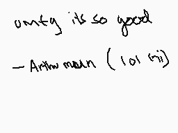 Drawn comment by AlbinöChu♣
"only it's so good -Arthur mean (101 <in>)"