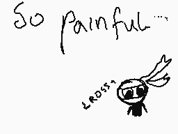 Drawn comment by CROSs+
"So painful...."