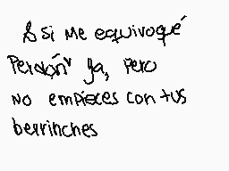 Drawn comment by ∞•cherry•∞
"¿si me equivocó? Pero no, pero no empieces con tus berrinches"