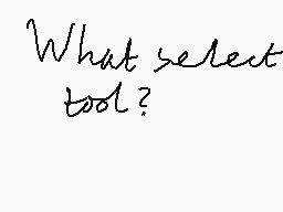 Drawn comment by AngryMelon
"What select tool?"