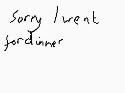 Drawn comment by AngryMelon
"Sorry I went fordinner"