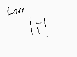 Drawn comment by williamL➕
"Love it!"