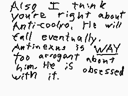Drawn comment by MetalSonic
"Also I think you're right about Anti-coole. He will fall eventually. Antine экс is WAY too arrogant about him. He is obsessed with it."