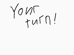 Drawn comment by MetalSonic
"Your turn!"