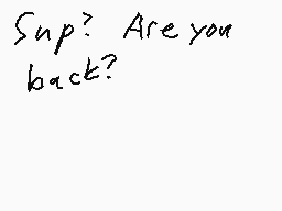 Drawn comment by MetalSonic
"Sup? Are you back?"