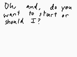 Drawn comment by MetalSonic
"Oh, and, do you want to start or should I?"