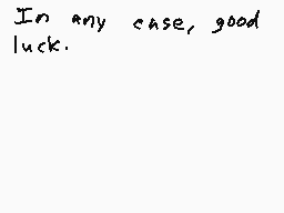 Drawn comment by MetalSonic
"In any case, good luck."