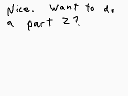Drawn comment by MetalSonic
"Nice. Want to do, a part 2?"