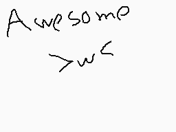 Drawn comment by ★Androma♥
"Awesome > w <"