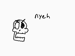 Drawn comment by ♥Pickles♥
"nyeh"