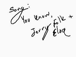 Drawn comment by Polarïze
"Song: you know, Jerry folk + flag"
