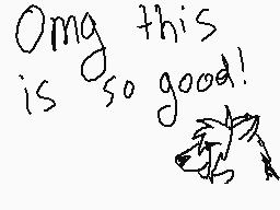 Drawn comment by Demon Wolf
"Omg this is so good!"