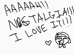 Drawn comment by ⓁⓎⓇⓎⓍAngel
"AAAAAAAHHH!!! NOSTALGIA!!! I LOVE IT!!!"