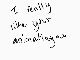 Drawn comment by DDthecat
"I really like your animating..."