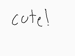Drawn comment by DLatias☆
"cute!"