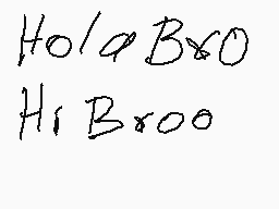 Drawn comment by Mark PROO😃
"Hola Bx0 Hi Bxoo"
