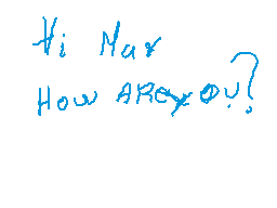 Drawn comment by MARK
"Hi May How ARE you?"