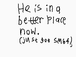 Drawn comment by EpicSammy
"He is in a better place now. Just got SM64!"
