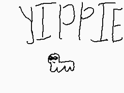 Drawn comment by EpicSammy
"YIPPIE"