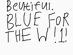 Drawn comment by EpicSammy
"Beautiful. BLUE FOR THE WILL!"