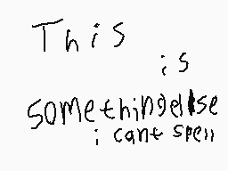 Drawn comment by EpicSammy
"This is somethingelse i can't spell"
