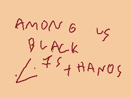 Drawn comment by Mr.santⒶ™9
"AMONG BLACK US FIS+HANOS"