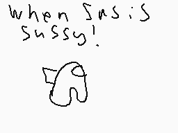 Drawn comment by ☆Solonge★
"when Sasa is sussy!"