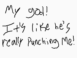 Drawn comment by Joey Wolff
"My god! It's like he's really Punching Me!"