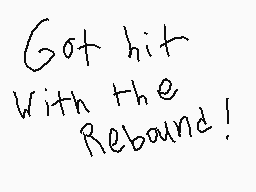 Drawn comment by Joey Wolff
"Got hit with the Rebound!"
