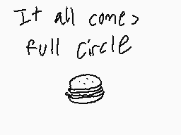 Drawn comment by Soobaloo
"It all come> full circle"