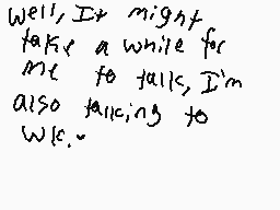 Drawn comment by Kettu
"Well, it might take a while for me to talk, I'm also juggling to work."