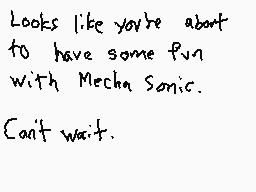 Drawn comment by Titan2001
"Looks like you're about to have some fun with Mecha Sonic. Can't wait."