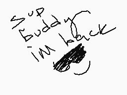 Drawn comment by =Unfinity=
"I'm back"