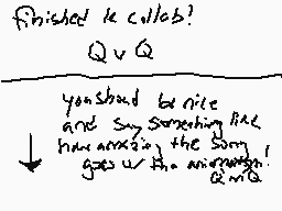 Drawn comment by $ilvesary♥
"finished k call/ob? Q v Q you should write and say something but have avoided the sorry gets us the answer Q m"