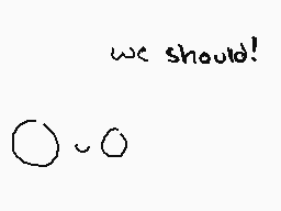 Drawn comment by Lunar Halo
"we should!"