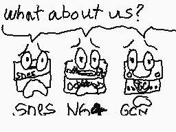 Drawn comment by ☆seⓇgⓎmⒶn☆
"what about us? Snes N64 Gcn"