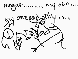 Drawn comment by GhostTuna
"mogar........my son..... my oneandonly....."