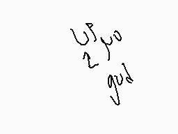 Drawn comment by Oldjabari
"up 2 gud"