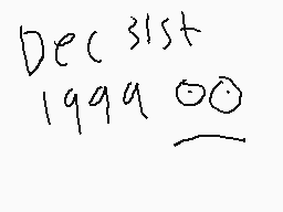 Drawn comment by Big dingus
"Dec 31st 1999 00"