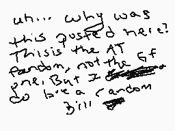 Drawn comment by MARE!!!😃
"uh... why was this posted here? This is the AT fanon, not the GF one. But I do have a random Bill"