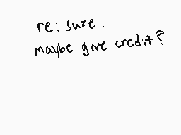 Drawn comment by Elliott😃
"re: sure. maybe give cred it?"