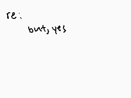 Drawn comment by Elliott😃
"re: but yes"