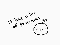 Drawn comment by L●○P
"it has a lot of potential."
