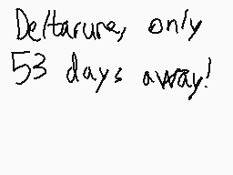 Drawn comment by KenThe★kIT
"DeTarure, only 53 days away!"