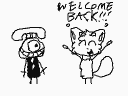 Drawn comment by KenTheCat1
"WELCOME BACK!!!"