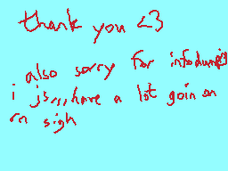 Drawn comment by ☆Starkitty
"thank you <3 also sorry for infodundancy i just have a lot going on m sigh"